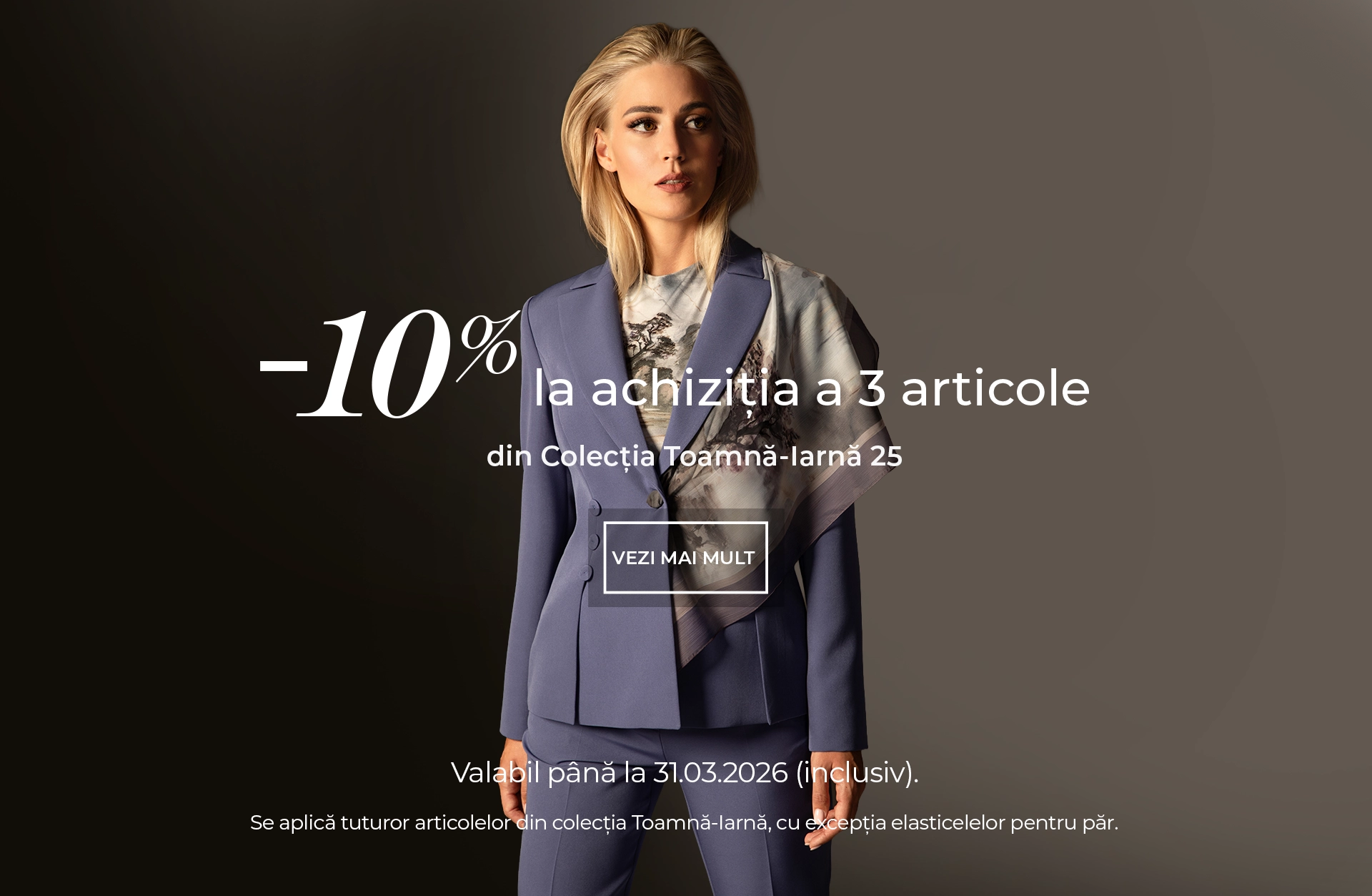 Reducere 10% Colecția Toamnă–Iarnă 25 Reducere 10% Colecția Toamnă–Iarnă 25